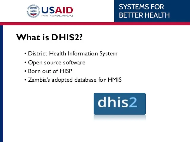 What is DHIS2? District Health Information System Open source software Born