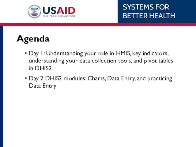 Agenda Day 1: Understanding your role in HMIS, key indicators, understanding