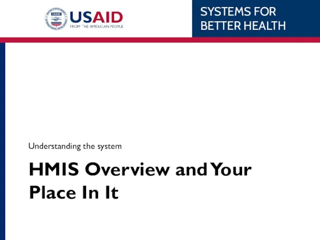 HMIS Overview and Your Place In It Understanding the system