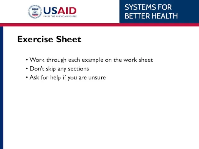 Exercise Sheet Work through each example on the work sheet Don’t