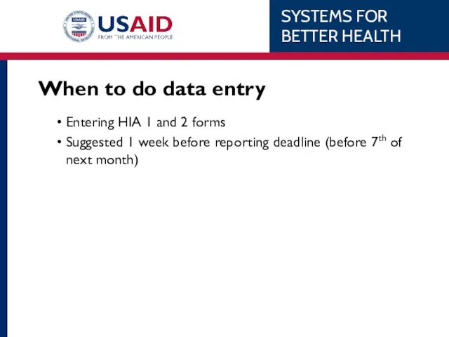 When to do data entry Entering HIA 1 and 2 forms