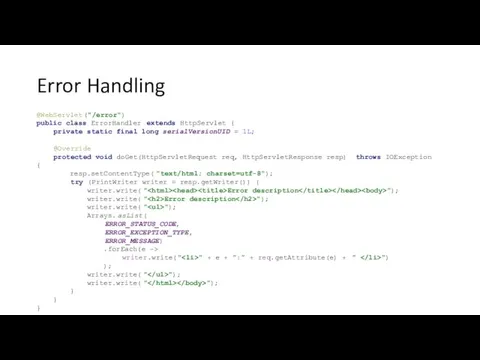 Error Handling @WebServlet("/error") public class ErrorHandler extends HttpServlet { private static
