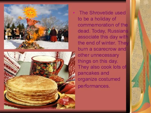 The Shrovetide used to be a holiday of commemoration of the