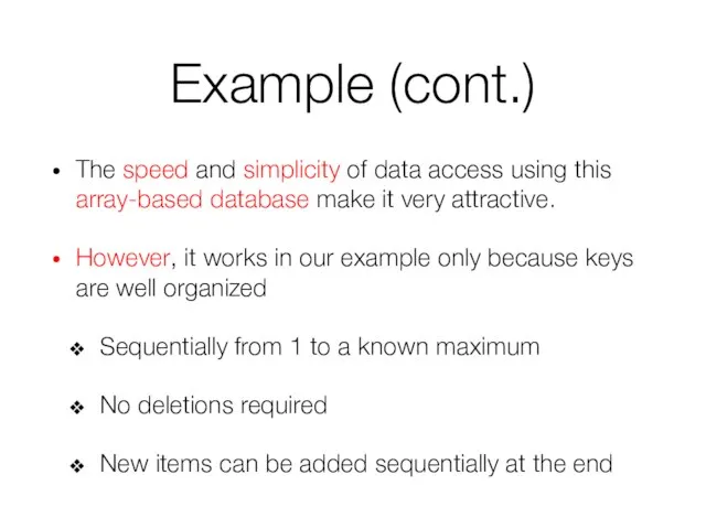 Example (cont.) The speed and simplicity of data access using this