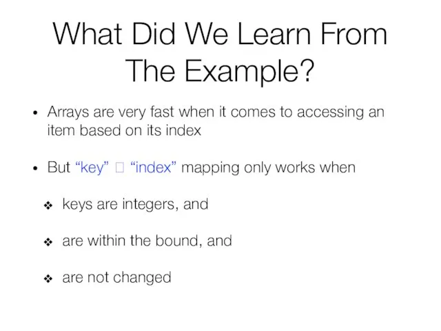 What Did We Learn From The Example? Arrays are very fast