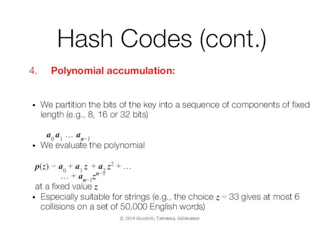 Hash Codes (cont.) We partition the bits of the key into