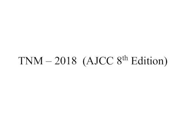 TNM – 2018 (AJCC 8th Edition)