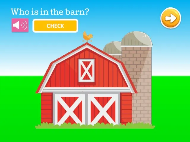 Who is in the barn? CHECK