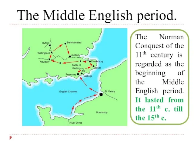 The Middle English period. The Norman Conquest of the 11th century