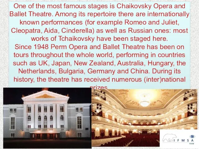 One of the most famous stages is Chaikovsky Opera and Ballet