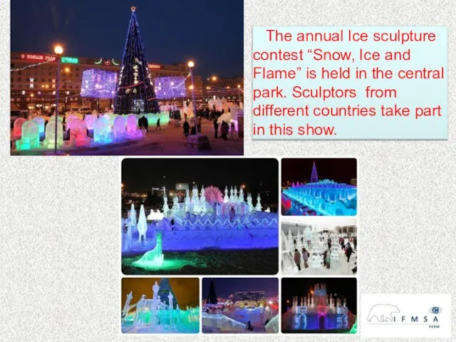 The annual Ice sculpture contest “Snow, Ice and Flame” is held