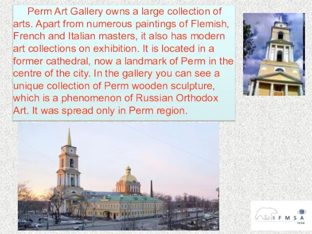 Perm Art Gallery owns a large collection of arts. Apart from