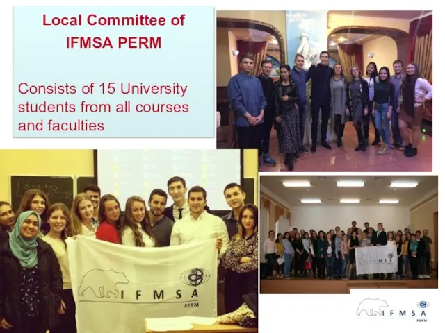 Local Committee of IFMSA PERM Consists of 15 University students from all courses and faculties