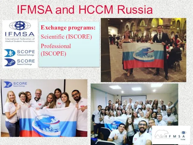 Exchange programs: Scientific (ISCORE) Professional (ISCOPE) IFMSA and HCCM Russia