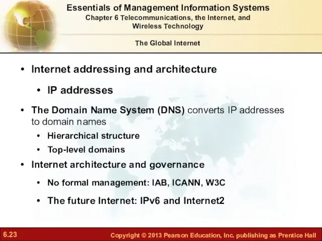 Internet addressing and architecture IP addresses The Domain Name System (DNS)