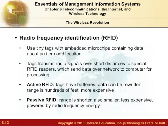 Radio frequency identification (RFID) Use tiny tags with embedded microchips containing