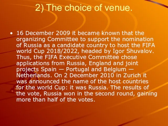 2) The choice of venue. 16 December 2009 it became known