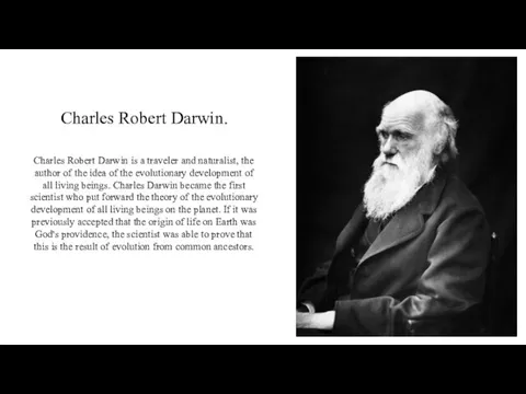 Charles Robert Darwin is a traveler and naturalist, the author of