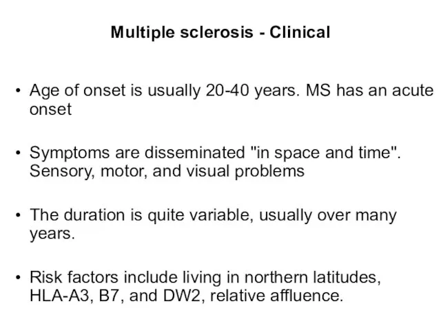 Multiple sclerosis - Clinical Age of onset is usually 20-40 years.