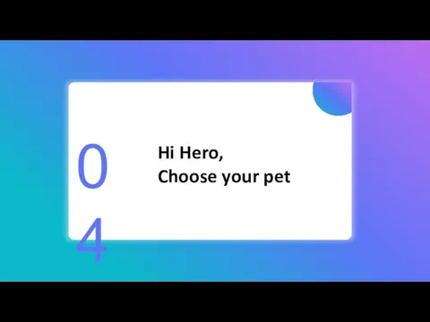 Hi Hero, Choose your pet 04