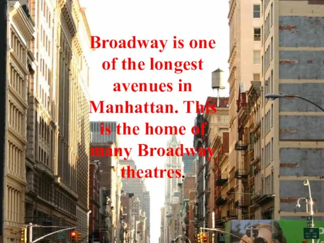 Broadway is one of the longest avenues in Manhattan. This is