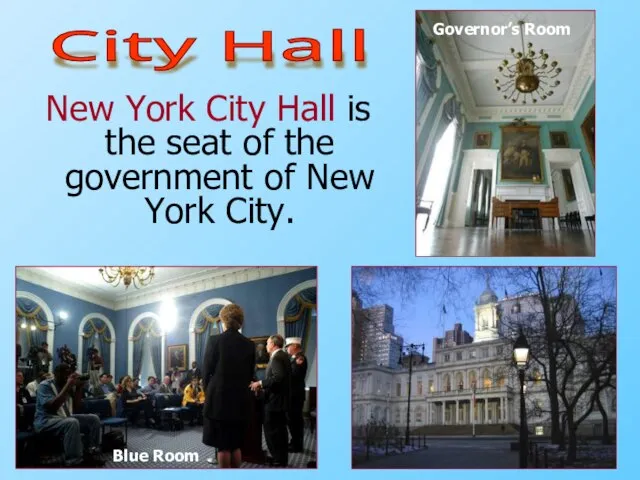 New York City Hall is the seat of the government of