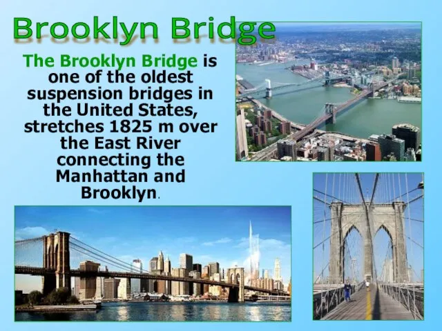 The Brooklyn Bridge is one of the oldest suspension bridges in