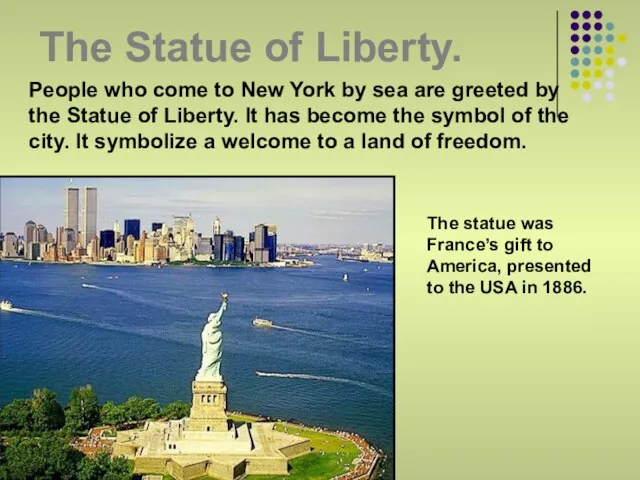 The Statue of Liberty. People who come to New York by
