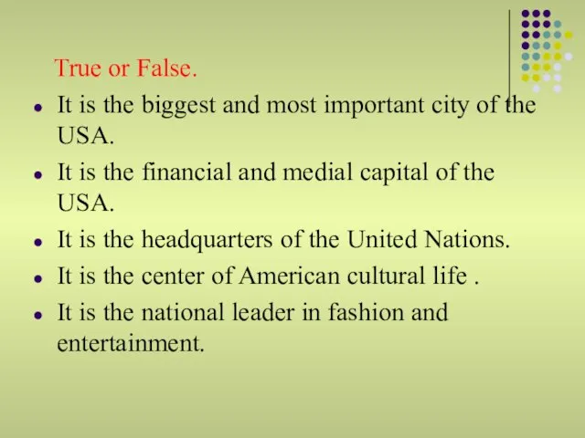 True or False. It is the biggest and most important city