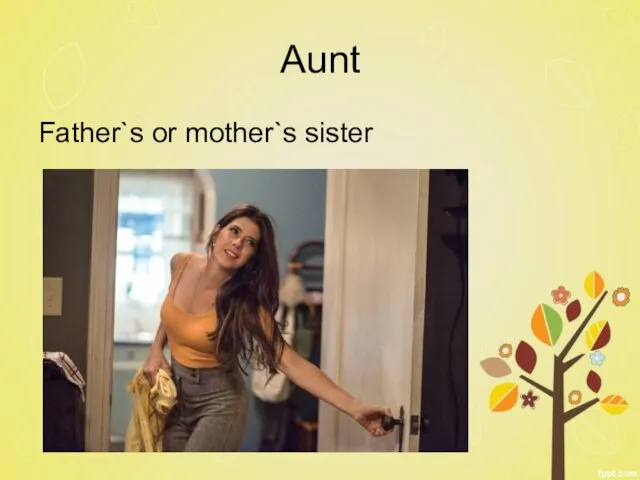 Aunt Father`s or mother`s sister