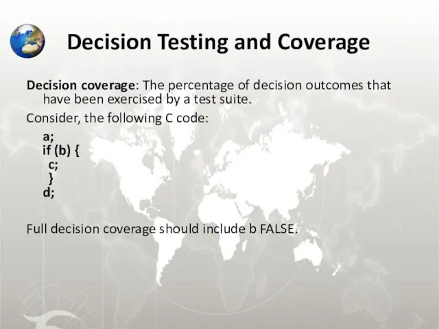 Decision Testing and Coverage Decision coverage: The percentage of decision outcomes