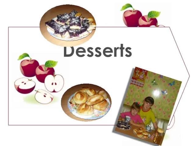 Desserts