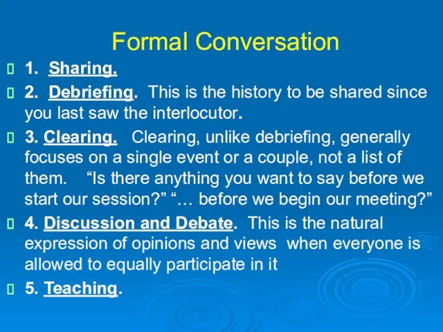 Formal Conversation 1. Sharing. 2. Debriefing. This is the history to