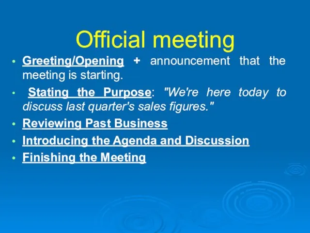 Official meeting Greeting/Opening + announcement that the meeting is starting. Stating