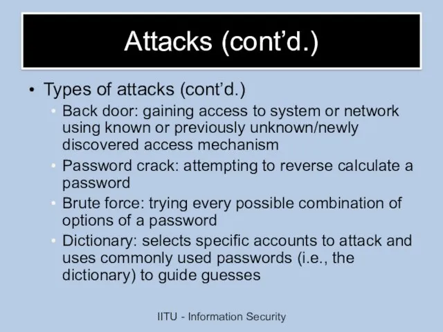 Attacks (cont’d.)‏ Types of attacks (cont’d.) Back door: gaining access to