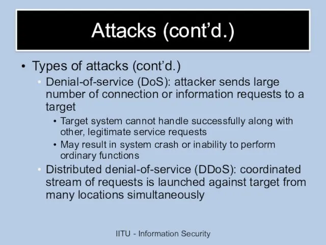 Attacks (cont’d.)‏ Types of attacks (cont’d.) Denial-of-service (DoS): attacker sends large