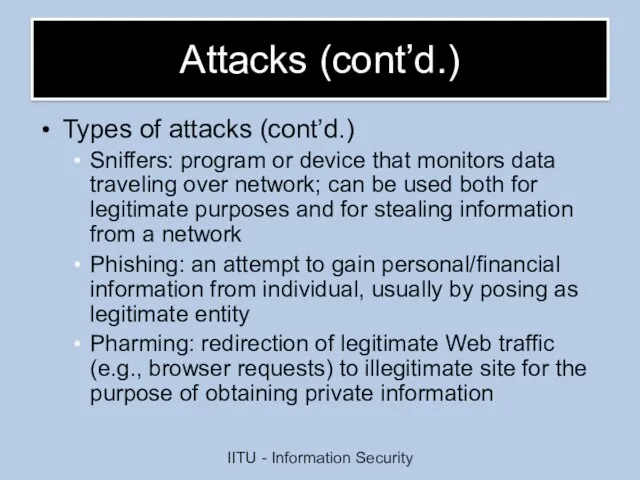 Attacks (cont’d.)‏ Types of attacks (cont’d.) Sniffers: program or device that