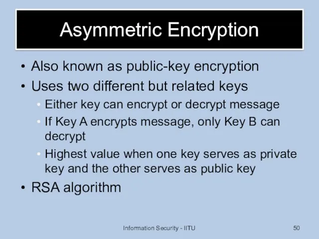 Asymmetric Encryption Also known as public-key encryption Uses two different but