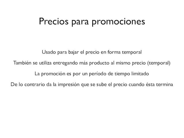 Usado para bajar el precio en forma temporal También se utiliza