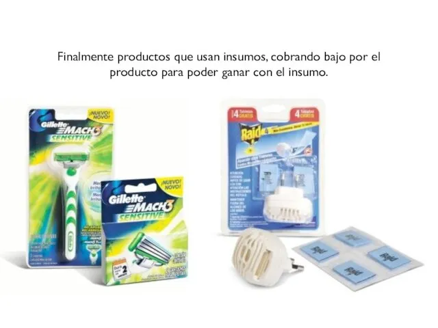 Finalmente productos que usan insumos, cobrando bajo por el producto para poder ganar con el insumo.