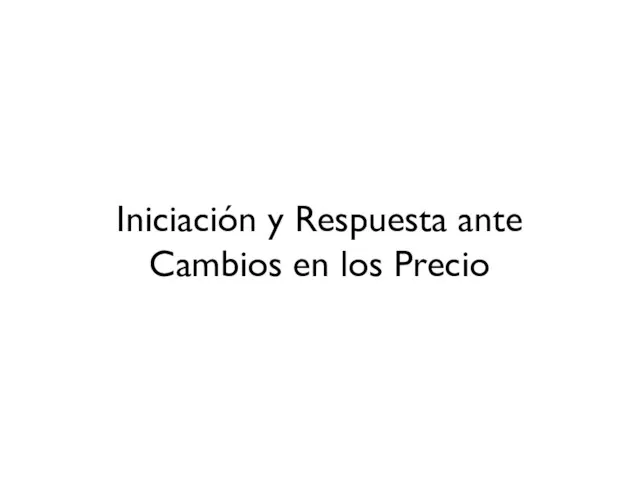 Iniciación y Respuesta ante Cambios en los Precio