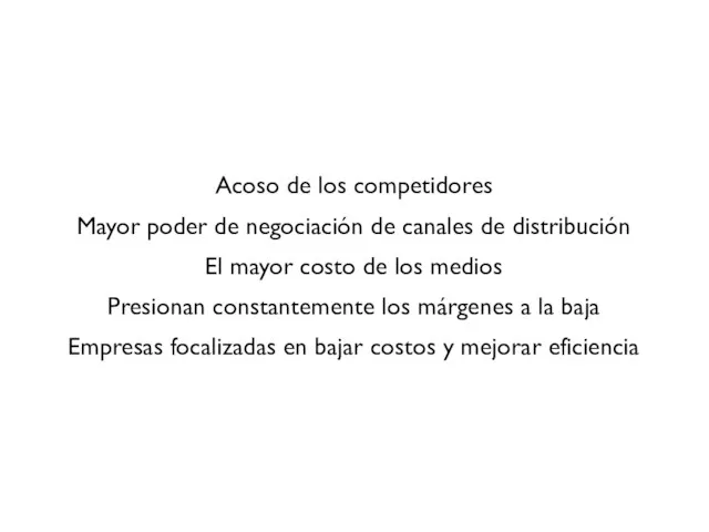 Acoso de los competidores Mayor poder de negociación de canales de