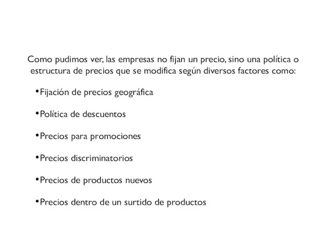 Como pudimos ver, las empresas no fijan un precio, sino una