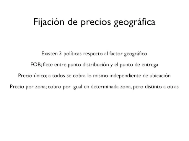 Existen 3 políticas respecto al factor geográfico FOB; flete entre punto