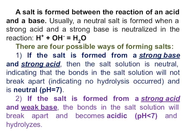 A salt is formed between the reaction of an acid and