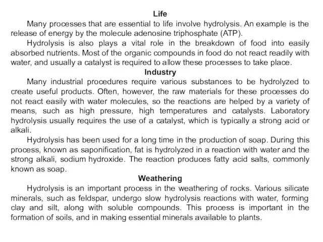 Life Many processes that are essential to life involve hydrolysis. An