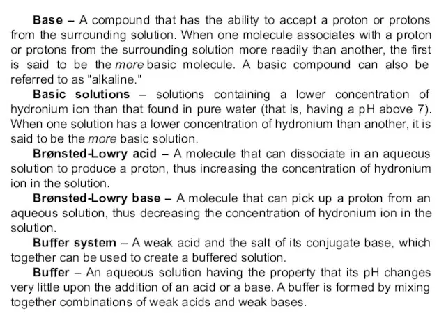 Base – A compound that has the ability to accept a