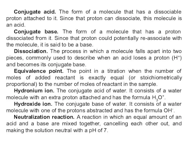 Conjugate acid. The form of a molecule that has a dissociable