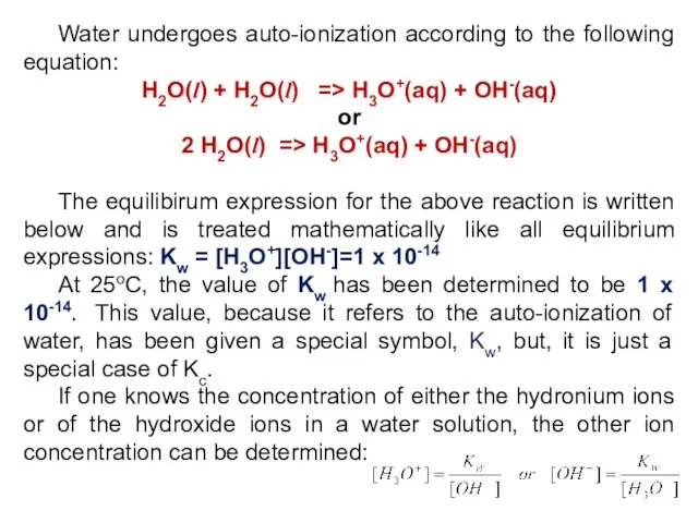 Water undergoes auto-ionization according to the following equation: H2O(l) + H2O(l)