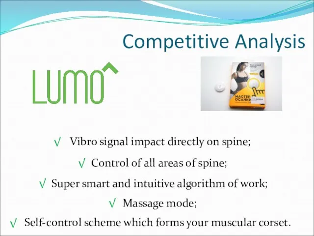 Competitive Analysis Vibro signal impact directly on spine; Control of all